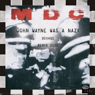 MDC : John Wayne Was a Nazi (Do$age Antifa Breakcore ReMix)